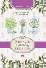 Zdravie z prírodnej lekárne - Domáci lekár