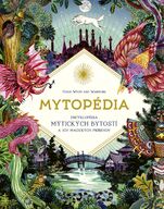 Mytopédia: Encyklopédia mýtických bytostí a ich magických príbehov