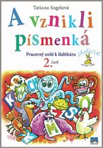 A VZNIKLI PÍSMENKÁ - 2. časť