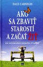 Ako sa zbaviť starostí a začať žiť