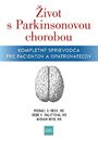 Život s Parkinsonovou chorobou: Kompletný sprievodca pre pacientov a ošetrovateľov