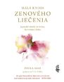 Malá kniha zenového liečenia: Japonské rituály pre krásu, harmóniu a lásku