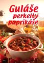 Guláše - perkelty - paprikáše