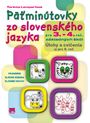 PÄŤMINÚTOVKY ZO SLOVENSKÉHO JAZYKA pre 3. a 4. ročník ZŠ